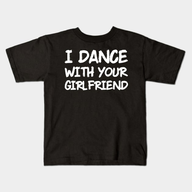 Dance with your girlfriend male dancer Kids T-Shirt by Dr_Squirrel